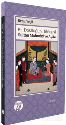 Bir Dostluğun Hikayesi / Sultan Mahmud ve Ayaz - 1