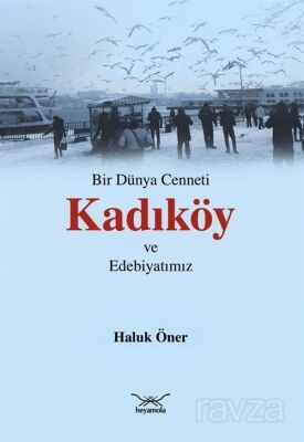 Bir Dünya Cenneti Kadıköy ve Edebiyatımız - 1