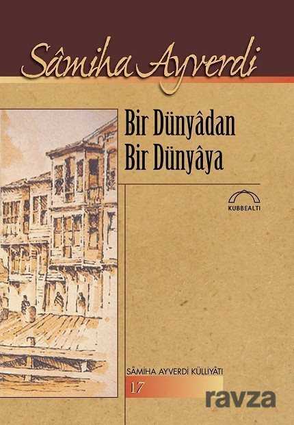 Bir Dünyadan Bir Dünyaya - Kubbealtı Neşriyat