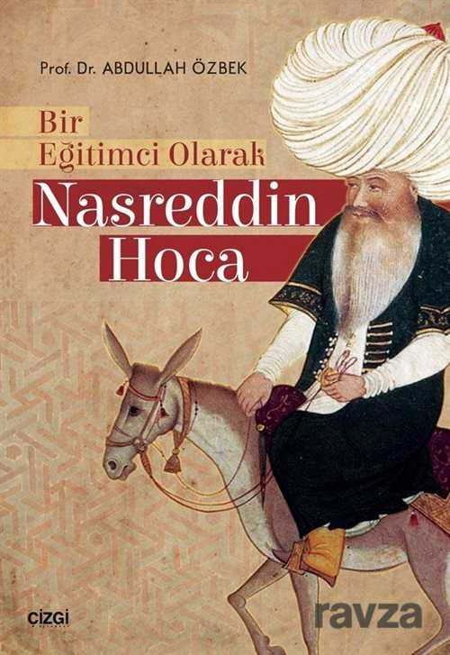 Bir Eğitimci Olarak Nasreddin Hoca - Çizgi Kitabevi