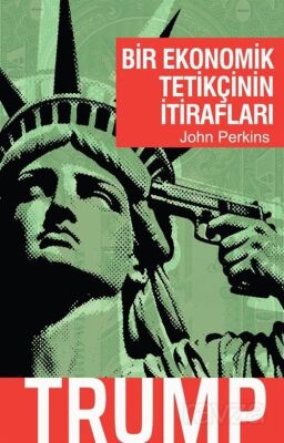 Bir Ekonomik Tetikçinin İtirafları - Trump - 1