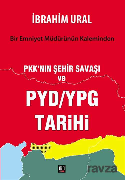 Bir Emniyet Müdürünün Kaleminden PKK'nın Şehir Savaşı ve PYD/YPG Tarihi - İleri Yayınları