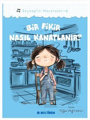 Bir Fikir Nasıl Kanatlanır? / Zeynep'in Maceraları 6 - 1