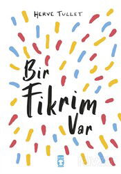 Bir Fikrim Var - Timaş Çocuk Yayınları