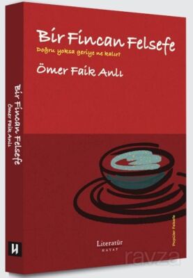 Bir Fincan Felsefe - Doğru Yoksa Geriye Ne Kalır? - 1