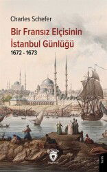 Bir Fransız Elçisinin İstanbul Günlüğü 1672 - 1673 - Dorlion Yayınevi