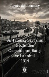 Bir Fransız Seyyahın Gözünden Osmanlı'nın Batışı ve İstanbul 1914 - Dorlion Yayınevi