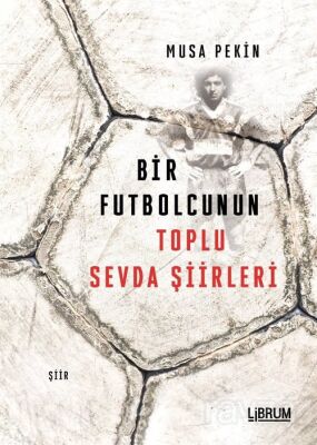 Bir Futbolcunun Toplu Sevda Şiirleri - 1
