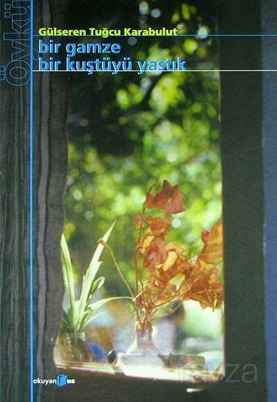 Bir Gamze Bir Kuştüyü Yastık - Okuyan Us Yayın