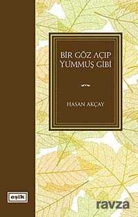 Bir Göz Açıp Yummuş Gibi - Eşik Yayınları
