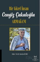 Bir Güzel İnsan Cengiz Çakaloğlu Armağanı - Akademisyen Yayınevi