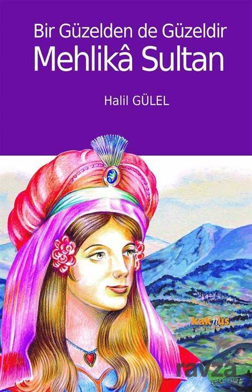 Bir Güzelden de Güzeldir Mehlika Sultan - Kaknüs Yayınları