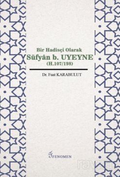 Bir Hadisçi Olarak Süfyan B. Uyeyne (H.107/198) - 1