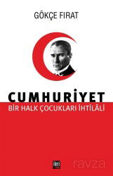 Bir Halk Çocukları İhtilali Cumhuriyet - İleri Yayınları