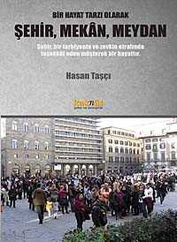 Bir Hayat Tarzı Olarak Şehir, Mekan, Meydan - Kaknüs Yayınları