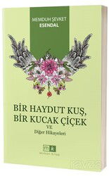 Bir Haydut Kuş, Bir Kucak Çiçek ve Diğer Hikayeler - Mirhan Kitap