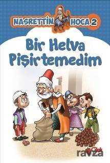 Bir Helva Pişirtemedim / Nasrettin Hoca 2 - Çilek Yayınları
