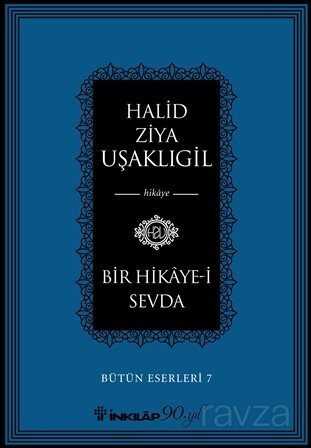 Bir Hikaye-i Sevda / Bütün Eserleri 7 - İnkılap Kitabevi