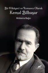 Bir Hikayeci ve Romancı Olarak Kemal Bilbaşar - Paradigma Akademi Yayınları (Edirne)