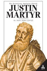 Bir Hıristiyan Apolojist Olarak Justin Martyr - Son Çağ Yayınları - Akademik
