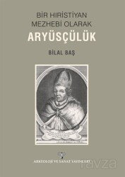 Bir Hiristiyan Meshebi Olarak Aryüsçülük - Arkeoloji ve Sanat Yayınları