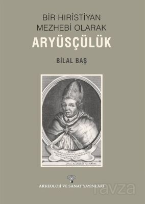 Bir Hiristiyan Meshebi Olarak Aryüsçülük - 1