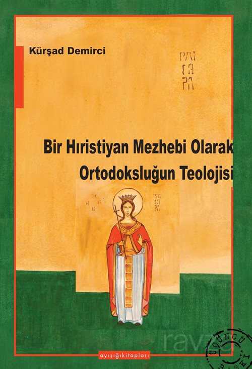 Bir Hıristiyan Mezhebi Olarak Ortodoksluğun Teolojisi - Ayışığı Kitapları