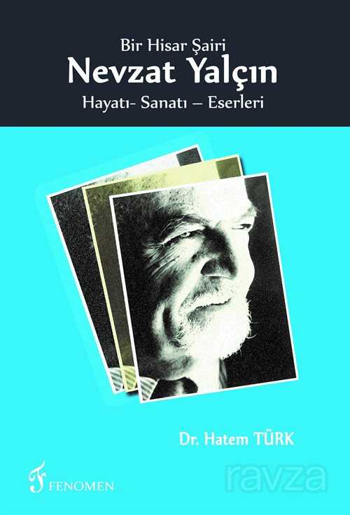 Bir Hisar Şairi Nevzat Yalçın Hayatı Sanatı ve Eserleri - Fenomen Yayıncılık