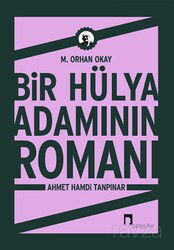 Bir Hülya Adamının Romanı Ahmet Hamdi Tanpınar - Dergah Yayınları