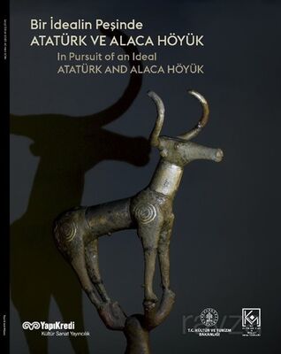 Bir İdealin Peşinde: Atatürk ve Alaca Höyük - 1