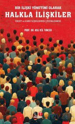 Bir İlişki Yönetimi Olarak Halkla İlişkiler: Örgüt Ve Kamu İlişkilerinin Çözümlenmesi - Literatürk Yayınları (Konya)