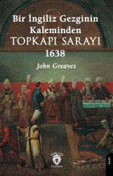 Bir İngiliz Gezginin Kaleminden Topkapı Sarayı 1638 - Dorlion Yayınevi