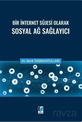 Bir İnternet Süjesi Olarak Sosyal Ağ Sağlayıcı - 1