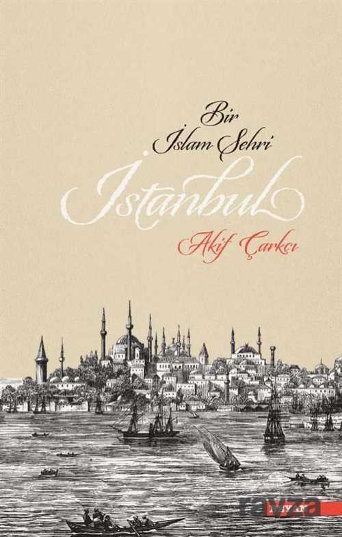 Bir İslam Şehri İstanbul - Beyan Yayınları