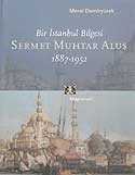Bir İstanbul Bilgesi Sermet Muhtar Alus 1887-1952 - 1
