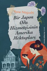 Bir Japon Oda Hizmetçisinin Amerika Mektupları - Maya Kitap