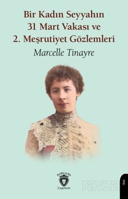 Bir Kadın Seyyahın 31 Mart Vakası ve 2. Meşrutiyet Gözlemleri - 1