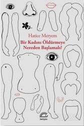 Bir Kadını Öldürmeye Nereden Başlamalı - İletişim Yayınları