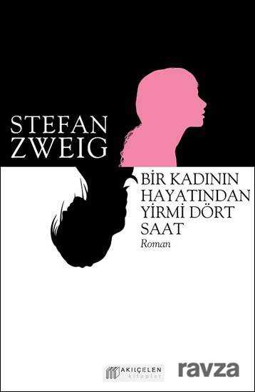 Bir Kadının Hayatından Yirmi Dört Saat - Akılçelen Kitaplar