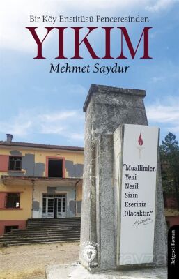 Bir Köy Enstitüsü Penceresinden Yıkım - 1