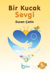 Bir Kucak Sevgi - Beka Yayınları