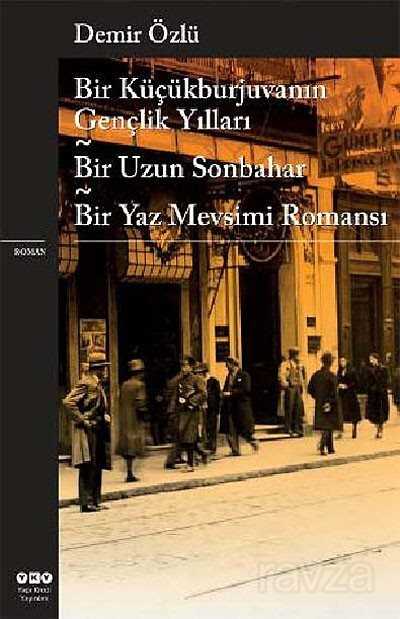Bir Küçükburjuvanın Gençlik Yılları - Bir Uzun Sonbahar - Bir Yaz Mevsimi Romanı - Yapı Kredi Yayınları