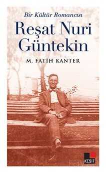 Bir Kültür Romancısı Reşat Nuri Güntekin - Kesit Yayınları
