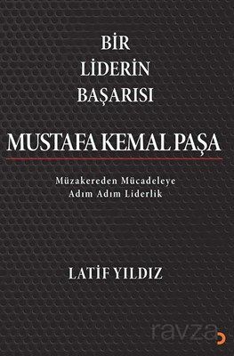 Bir Liderin Başarısı Mustafa Kemal Paşa - 1