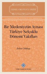 Bir Medeniyetin Aynası Türkiye Selçuklu Dönemi Vakıfları - Türk Tarih Kurumu