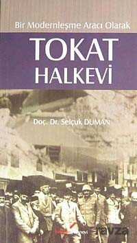 Bir Modernleşme Aracı Olarak Tokat Halkevi - Berikan Yayınevi