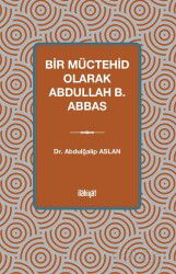 Bir Müctehid Olarak Abdullah b. Abbas - İlahiyat Yayınları