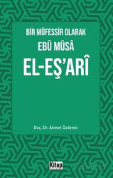 Bir Müfessir Olarak Ebû Mûsa El-Eş'arî - Kitap Dünyası (Konya)