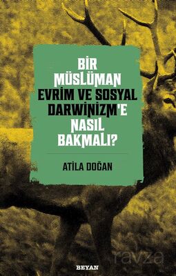 Bir Müslüman Evrim ve Sosyal Darwinizm'e Nasıl Bakmalı? - 1