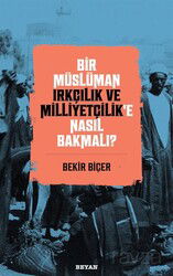 Bir Müslüman Irkçılık ve Milliyetçilik'e Nasıl Bakmalı) - Beyan Yayınları